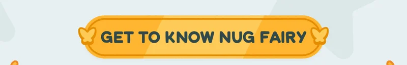 Get to Know Nug Fairy
