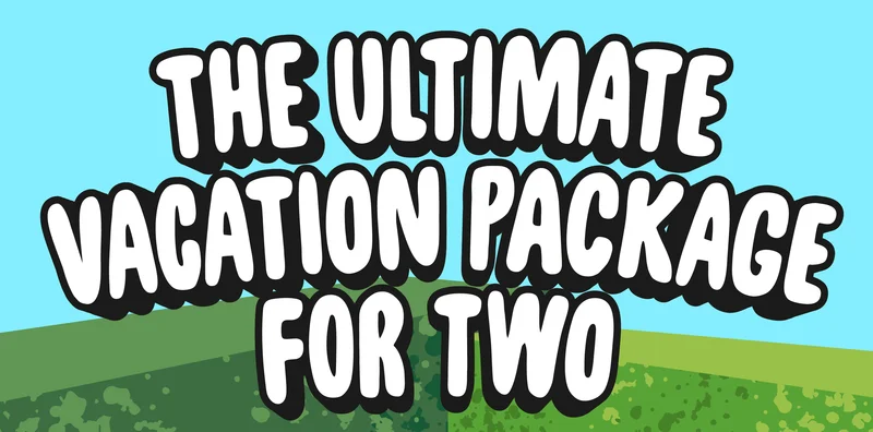 The Ultimate Vacation Package for Two