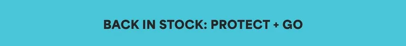 BACK IN STOCK: PROTECT + GO