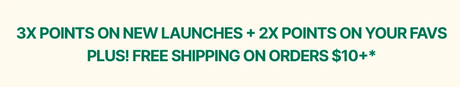 3X POINTS ON NEW LAUNCHES + 2X POINTS ON FAVS