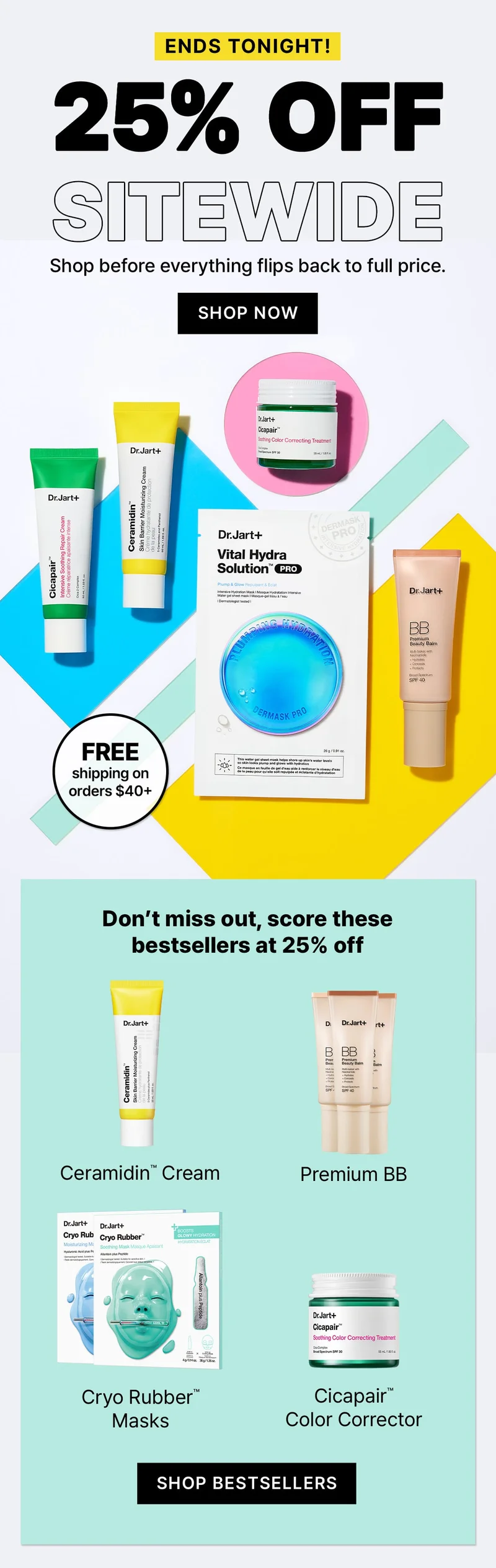 ENDS TONIGHT! | 25% OFF SITEWIDE | Shop before everything flips back to full price. | SHOP NOW | FREE shipping on orders $40+ | Don't miss out, score these bestsellers at 25% off | Ceramidin™ Cream | Premium BB | Cryo Rubber™ Masks | Cicapair' Color Corrector | SHOP BESTSELLERS