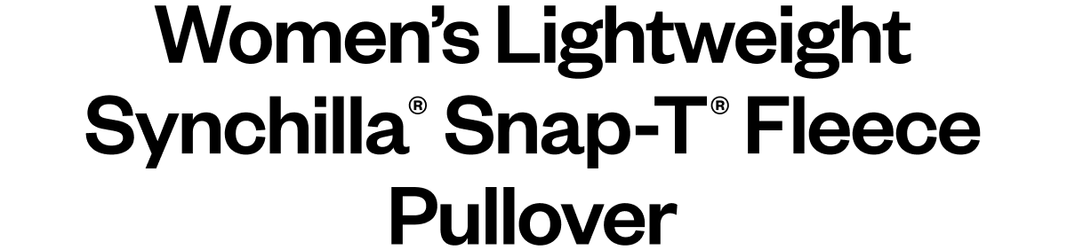 Women’s Lightweight Synchilla Snap-T Fleece Pullover