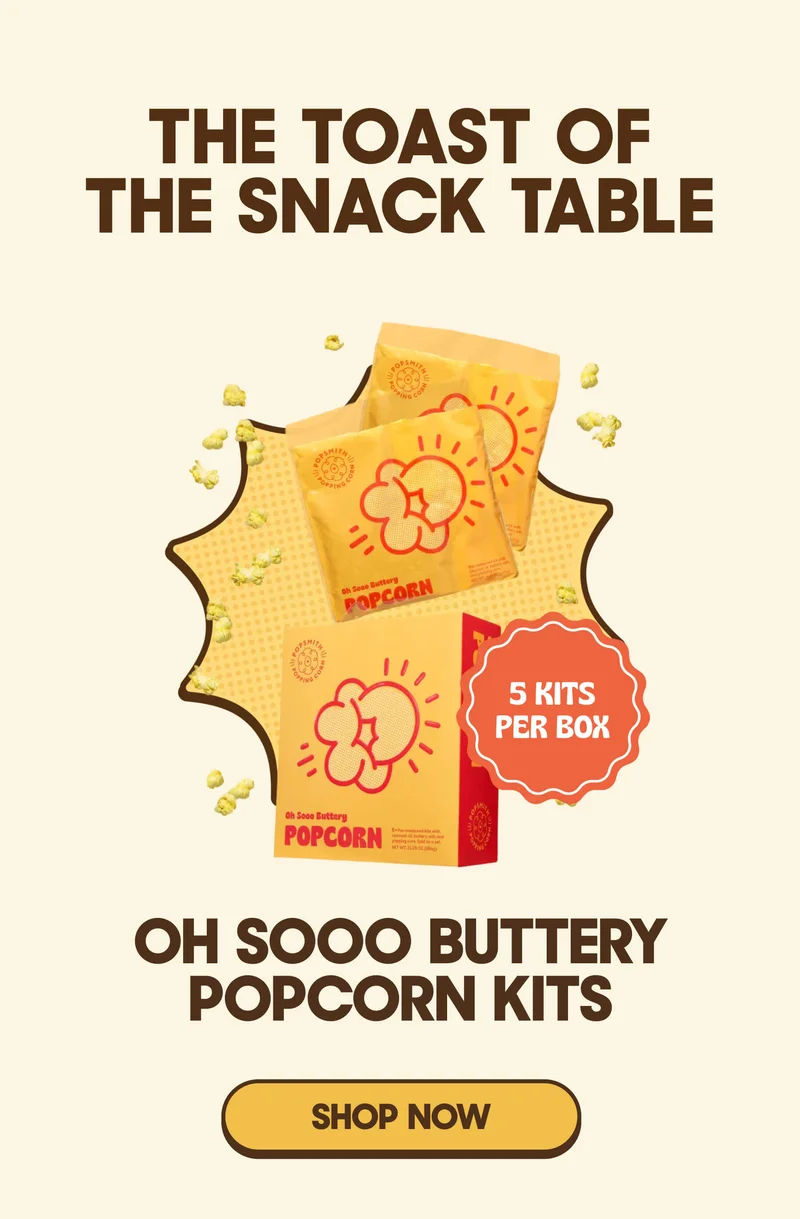 The Toast of the Snack Table Oh Sooo Buttery Popcorn Kits SHOP NOW