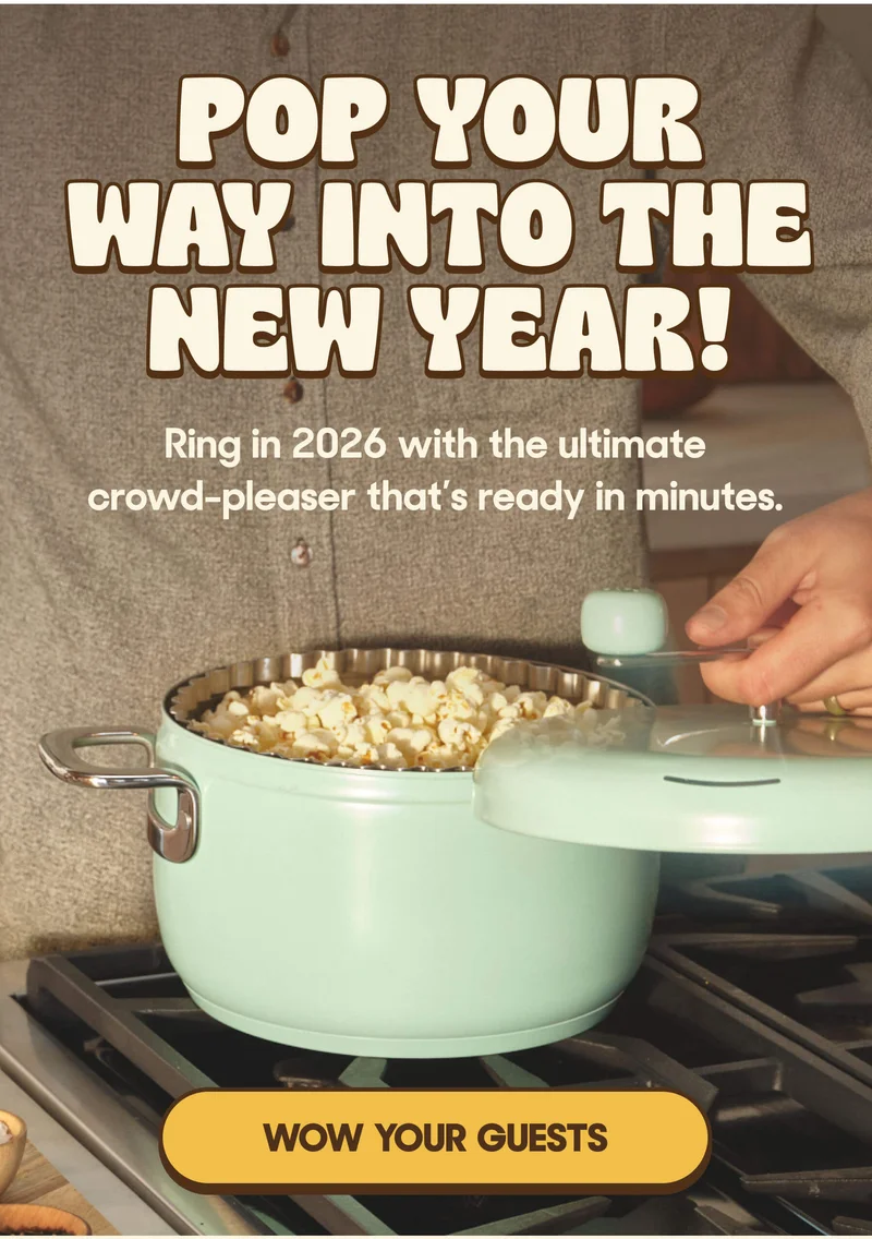 POP YOUR WAY INTO THE NEW YEAR! Ring in 2026 with the ultimate crowd-pleaser that's ready in minutes. WOW YOUR GUESTS