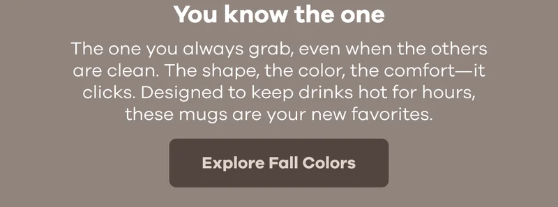 You know the one. The one you always grab, even when the others are clean. | Explore Fall Colors