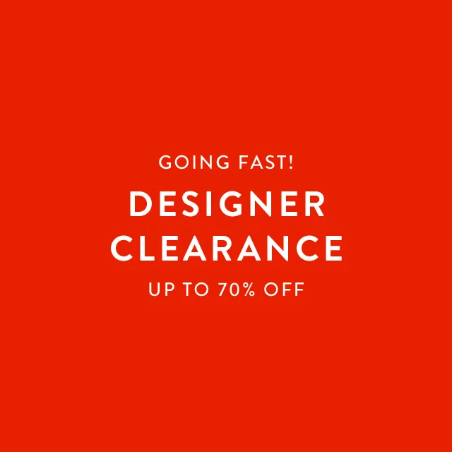 Going fast! Designer Clearance up to 70% off.