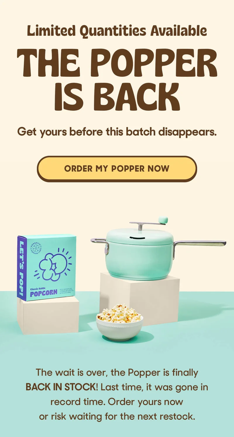 LIMITED QUANTITIES AVAILABLE  The Popper Is BACK Get yours before this batch disappears.  ORDER MY POPPER NOW The wait is over, the Popper is finally BACK IN STOCK! Last time, it was gone in record time. Order yours now or risk waiting for the next restock.