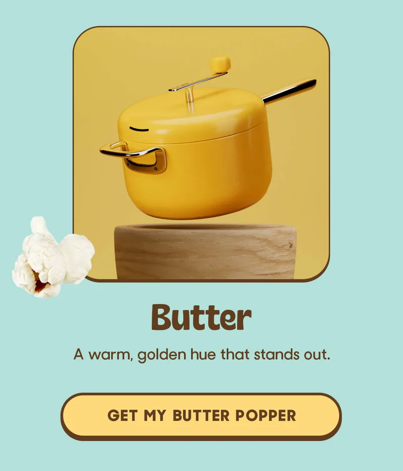 Butter A warm, golden hue that stands out.