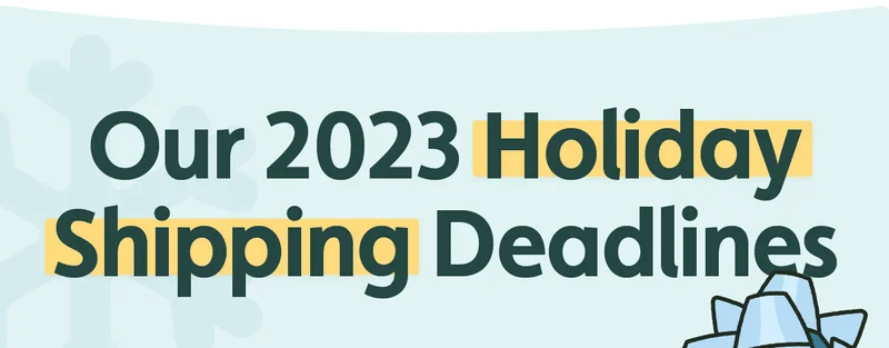 Our 2023 Holiday Shipping Deadlines