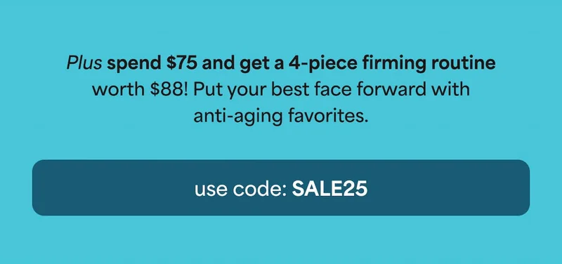Plus spend $75 and get a 4-piece firming routine worth $88! Put your best face forward with anti-aging favorites. -- USE CODE: discount code