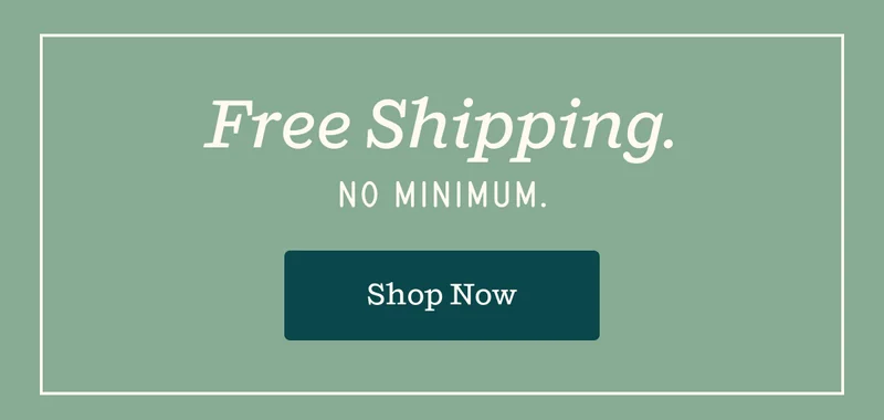 Free Shipping. No Minimum. | Shop Now