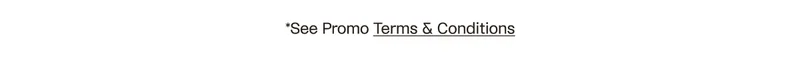 See Promo Terms and Conditions