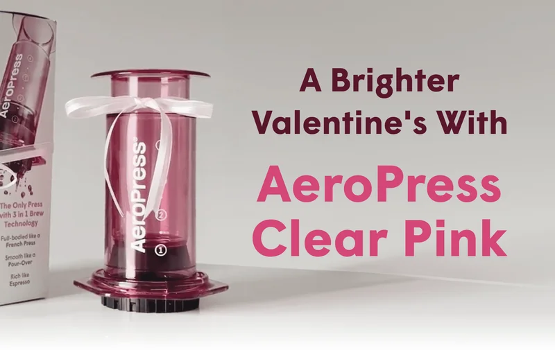 A Brighter Valentine's With AeroPress Clear Pink