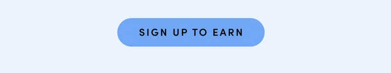SIGN UP TO EARN