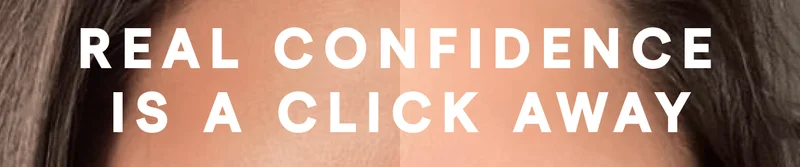 Real Confidence Is a Click Away!