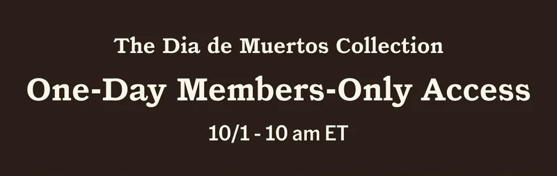 The Dia de Muertos Collection: One-Day Members-Only Access, 10/1 - 10 am ET