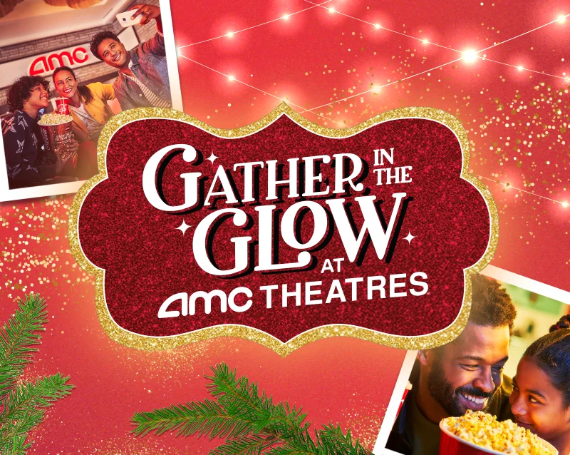 GATHER IN THE GLOW AT AMC THEATRES