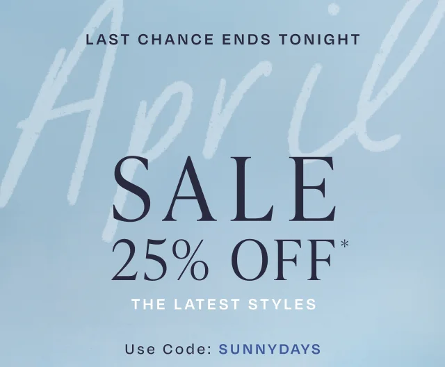 April Sale 25% Off Latest Styles Use Code: discount code