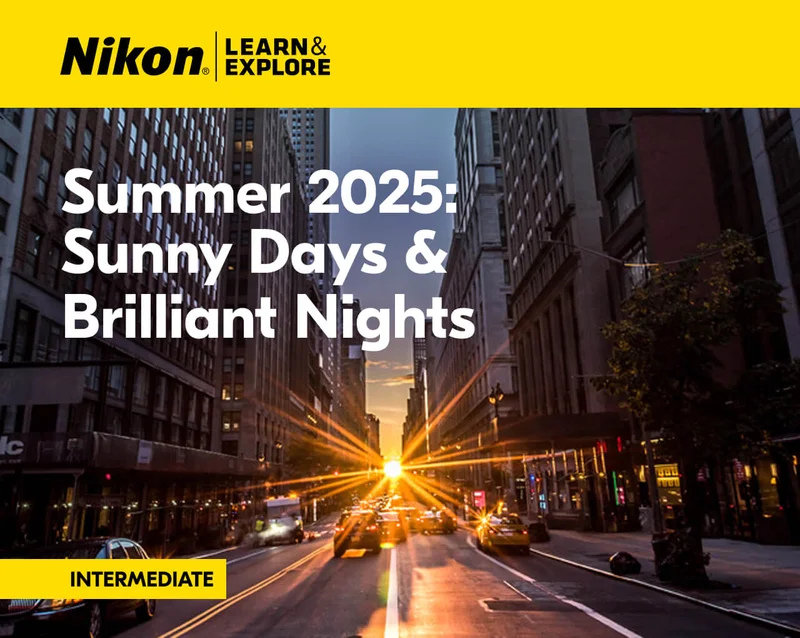 Nikon Learn and Explore | Summer 2025: Sunny Days & Brilliant Nights