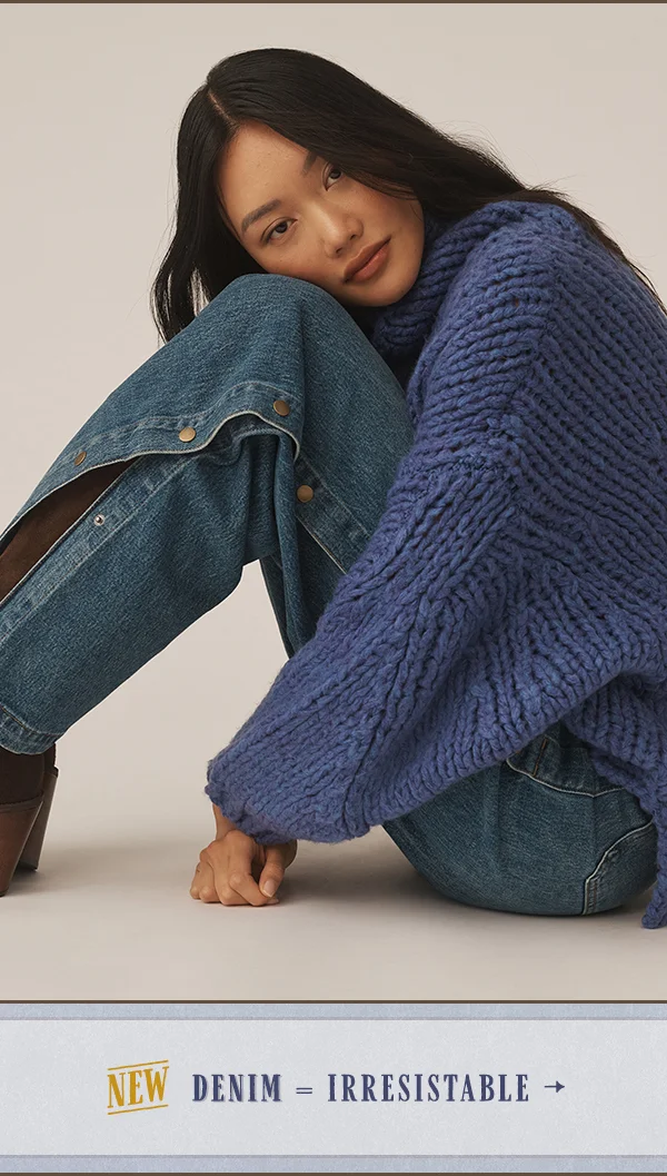 new denim = irresistable