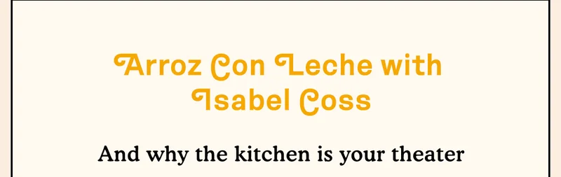 Arroz Con Leche with Isabel Coss