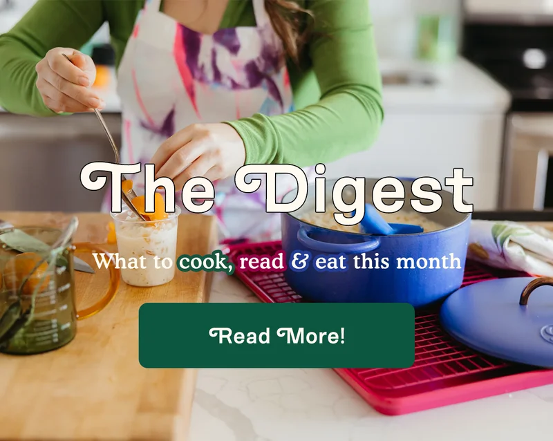 The Digest– What to cook, read, and eat this month, Read More.