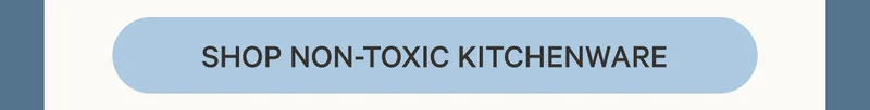 Shop Non-Toxic Kitchenware