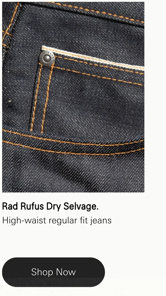 Rad Rufus Dry Selvage