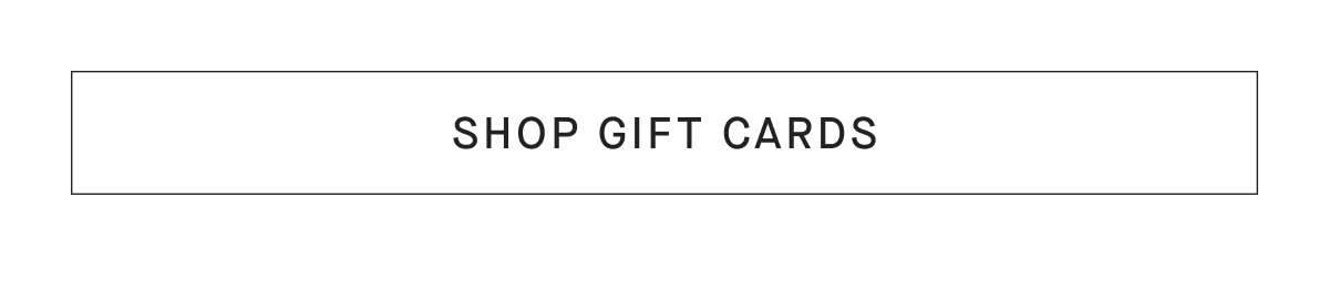 [SHOP GIFT CARDS]