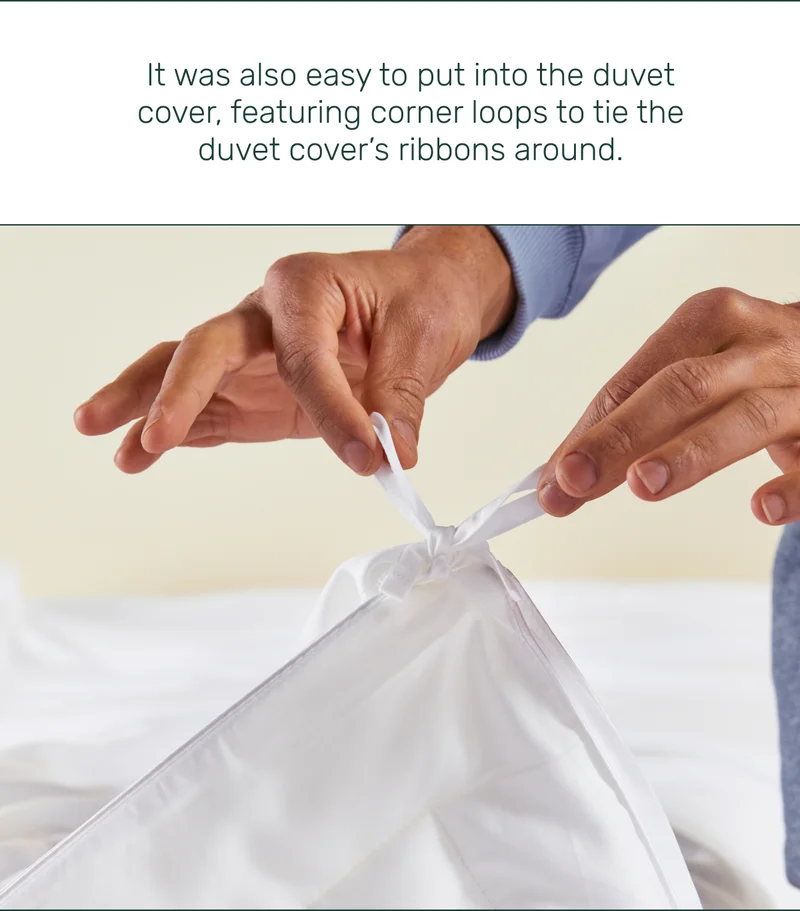 It was also easy to put into the duvet cover, featuring corner loops to tie the duvet cover’s ribbons around.