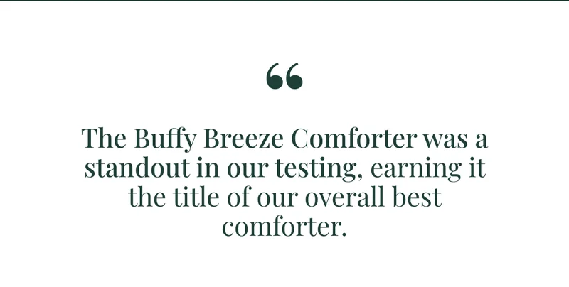 The Buffy Breeze Comforter was a standout in our testing, earning it the title of our overall best comforter.