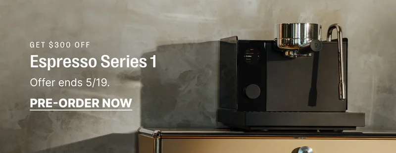 Get $300 off: Espresso Series 1 - offer ends 5/19 - pre-order now