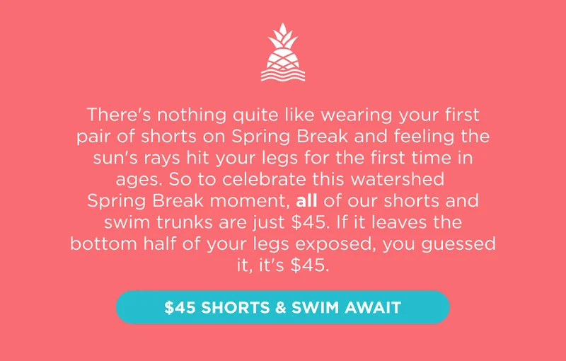 $45 SHORTS AND SWIM TRUNKS AWAIT