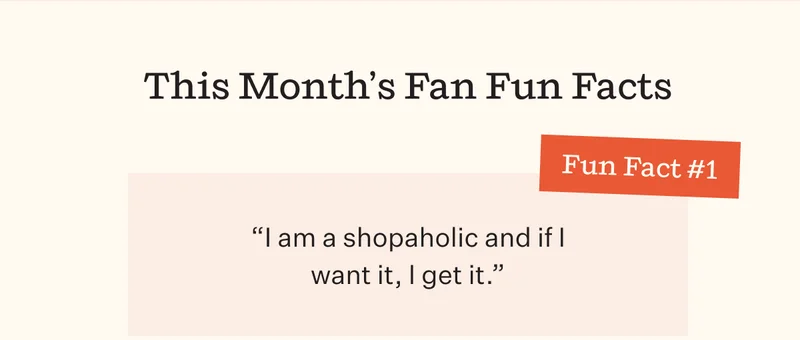 This Month's Fan Fun Facts | Fun Fact #1 "I am a shopaholic and if I want it, I get it."