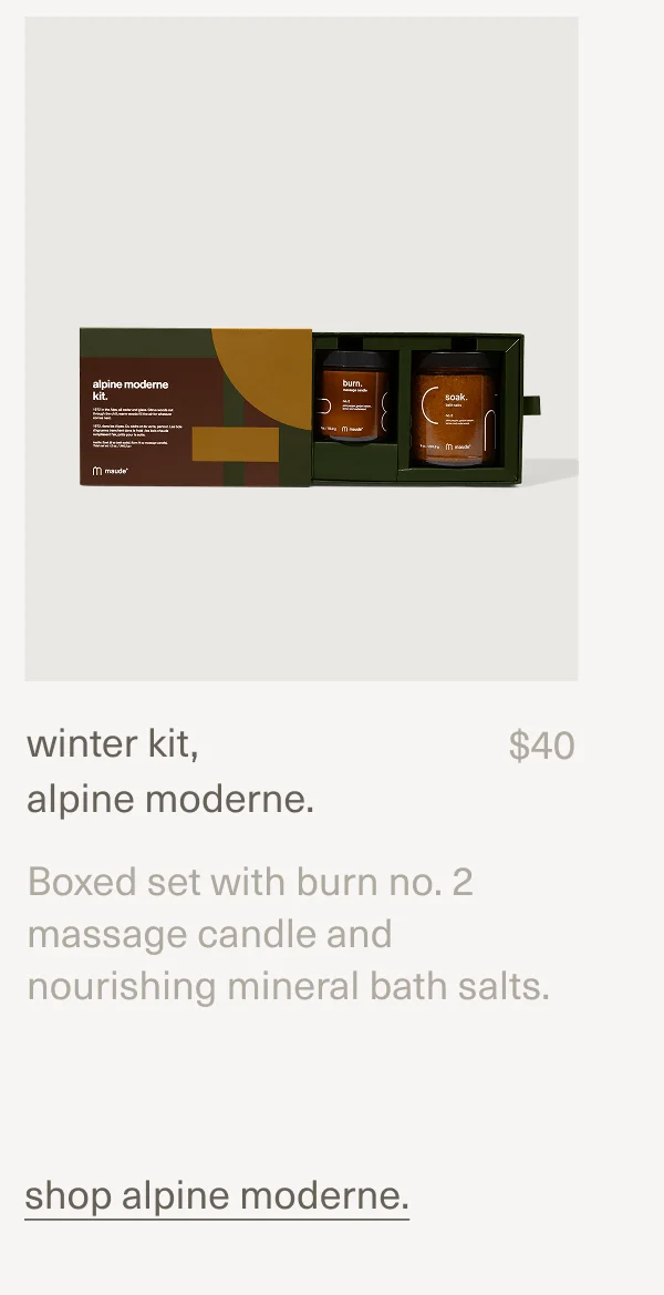 winter kit, alpine moderne. | $40 | Boxed set with burn no. 2 massage candle and nourishing mineral bath salts. | shop alpine moderne.