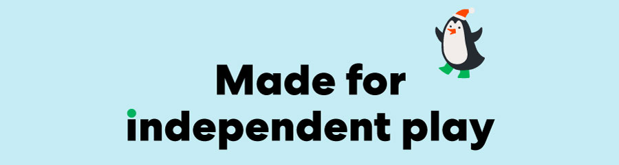 Made for independent play
