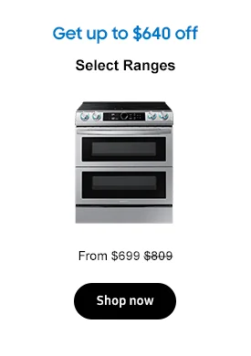 Get up to $640 off
Select Rangesfrom $699 $809
Shop now