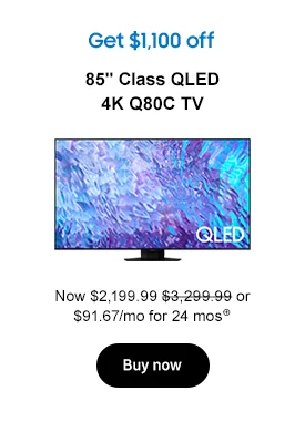 Get $1,520 off
85in. Class QLED 4K Q80C TV
Now $1,599.99 $2,799.99 or 66.67/mo for 24 mos⊕
Buy now