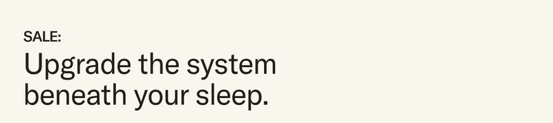 Upgrade the system beneath your sleep.