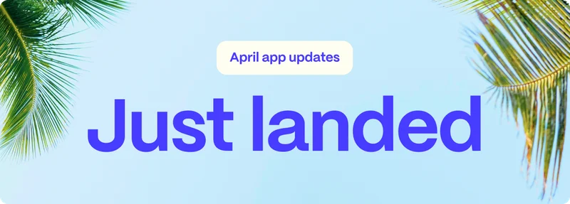 April app updates. Just landed