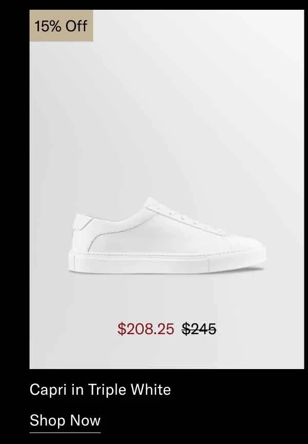 Capri in Triple White 15% OFF. SHOP NOW