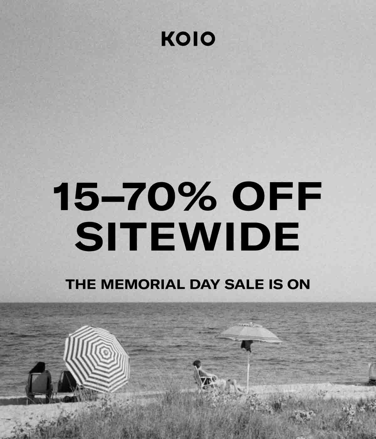 KOIO. 15-70% OFF SITEWIDE. THE MEMORIAL DAY SALE IS ON