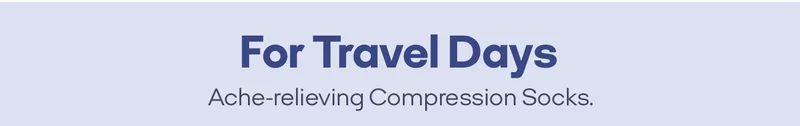 For Travel Days Ache-relieving Compression Socks.