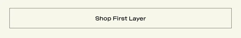 Shop First Layer Collection Shop First Layer Collection