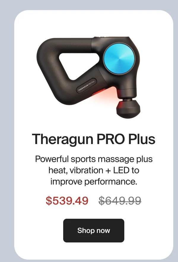 Theragun PRO Plus | Powerful sports massage plus heat, vibration + LED to improve performance.| $539.99 | Shop now