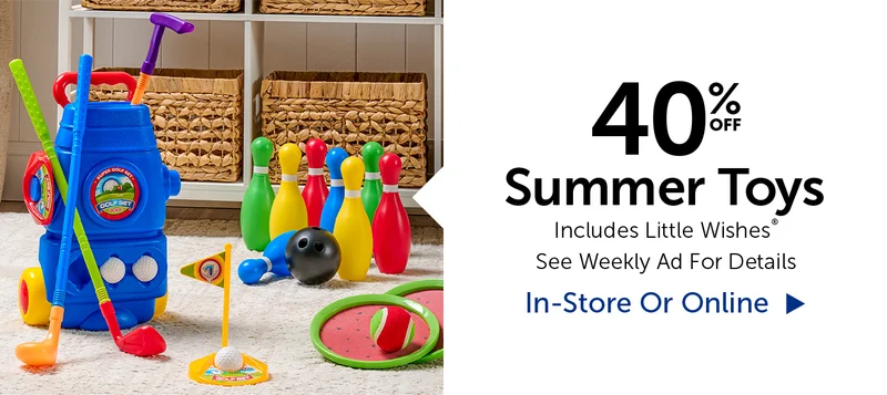 40% Off Summer Toys - Includes Little Wishes®