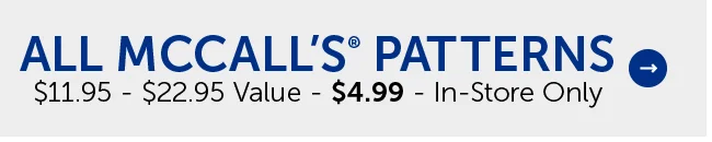 All McCall Patterns - $11.95 - $22.95 Value - $4.99 In-Store Only