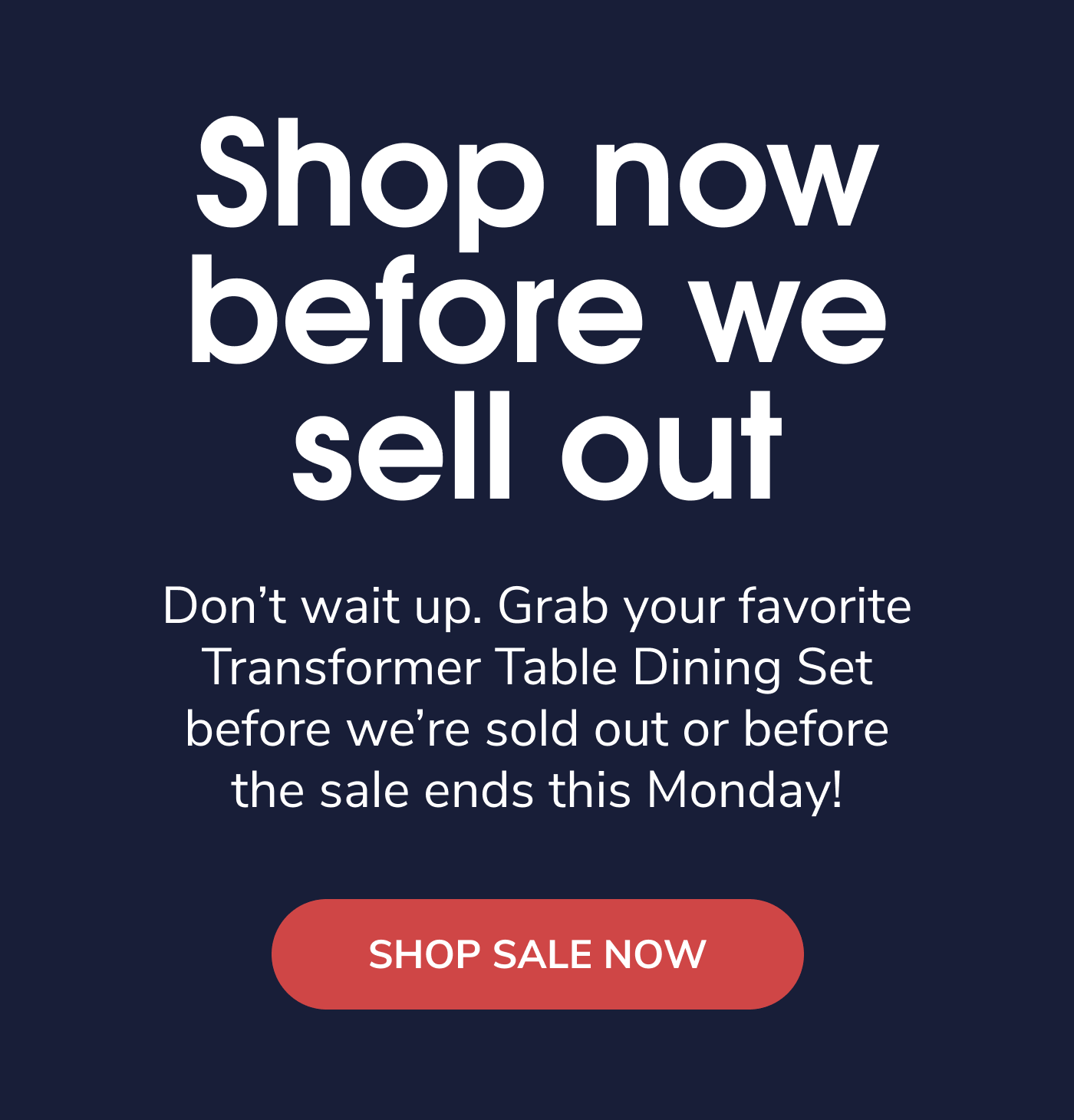 Shop Now Before We Sell Out