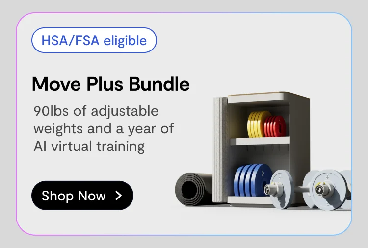 Member experience preview showcasing Tempo Move Plus features. HSA/FSA eligible, Move Plus Bundle, 90lbs of adjustable weights and a year of  AI virtual training , shop now.