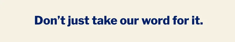 Don't just take our word for it. >>